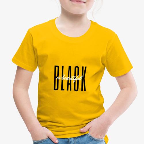 Black is Beautiful - Toddler Premium T-Shirt