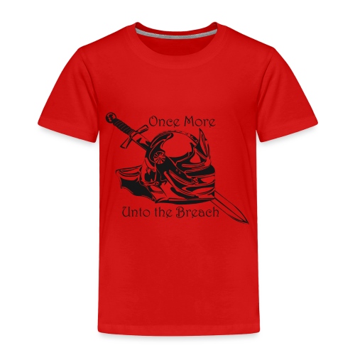 Once More... Unto the Breach Medieval T-shirt - Toddler Premium T-Shirt