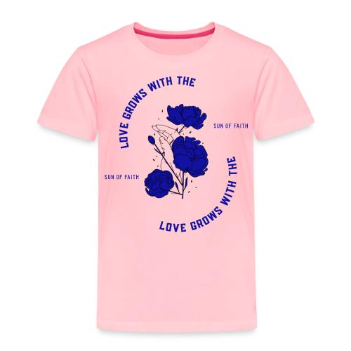 Love Grows With The Sun Of Faith - Toddler Premium T-Shirt