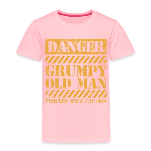 Danger Grumpy Old Man Sarcastic Saying - Toddler Premium T-Shirt