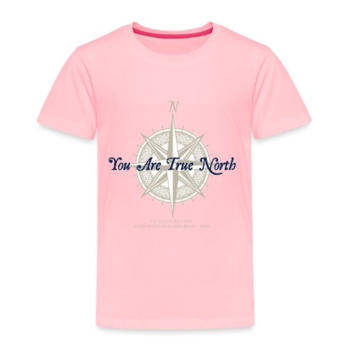 You Are True North - Lord John - Toddler Premium T-Shirt