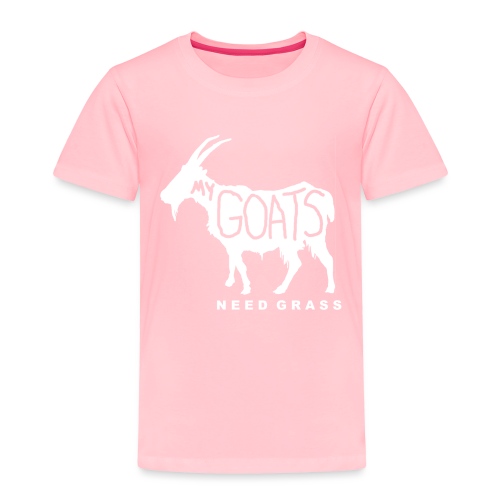 MY GOATS NEED GRASS - Toddler Premium T-Shirt