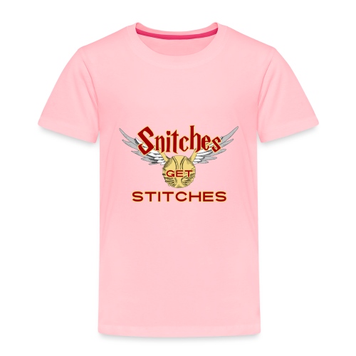 Snitches Get Stitches - Toddler Premium T-Shirt