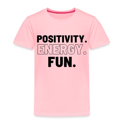 Positivity Energy and Fun Lite - Toddler Premium T-Shirt