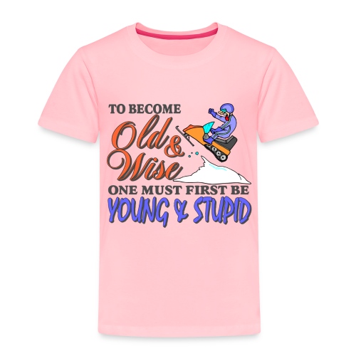 To Become Old & Wise - Toddler Premium T-Shirt