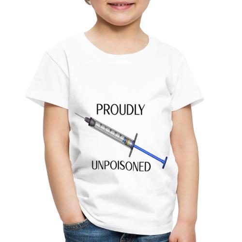 Proudly Unpoisoned - Toddler Premium T-Shirt