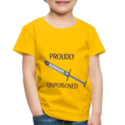 Proudly Unpoisoned - Toddler Premium T-Shirt