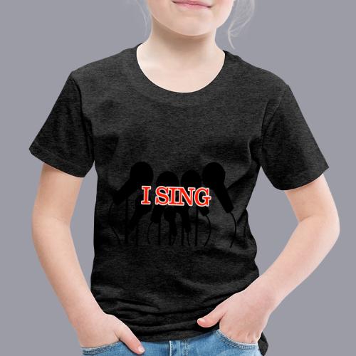 I SING - Toddler Premium T-Shirt