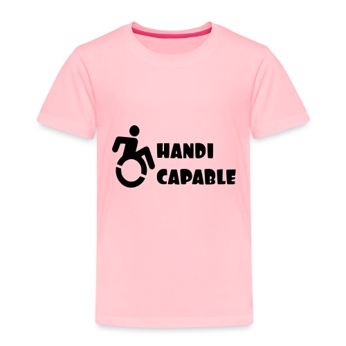 I am Handi capable only for wheelchair users * - Toddler Premium T-Shirt
