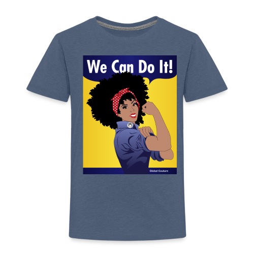 We Can Do It GlobalCouture - Toddler Premium T-Shirt
