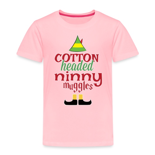Cotton Headed Ninny Muggles - Toddler Premium T-Shirt