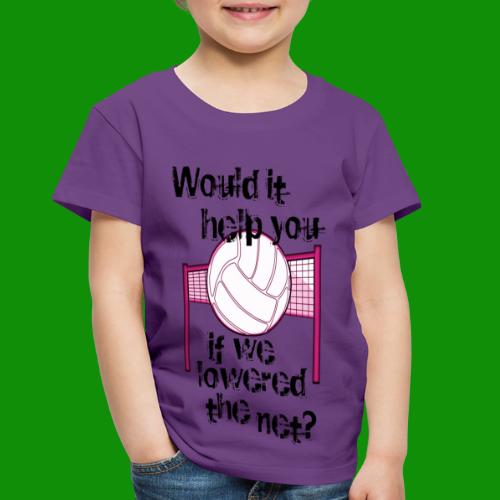 Lower the Net Volleyball - Toddler Premium T-Shirt