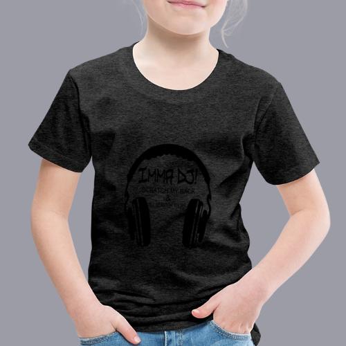 I'M A DJ! - Toddler Premium T-Shirt