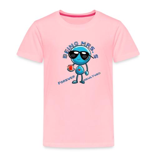 Being Mrs S Forever Newlywed - Toddler Premium T-Shirt