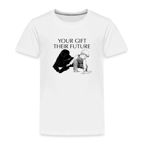 Your Gift, Their Future - Toddler Premium T-Shirt