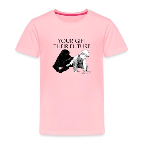 Your Gift, Their Future - Toddler Premium T-Shirt
