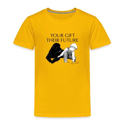 Your Gift, Their Future - Toddler Premium T-Shirt