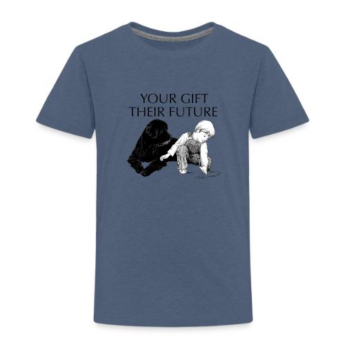 Your Gift, Their Future - Toddler Premium T-Shirt
