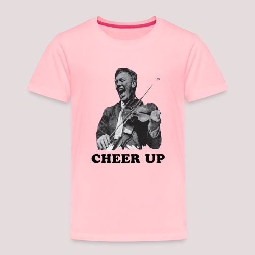 Cheer Up - Toddler Premium T-Shirt
