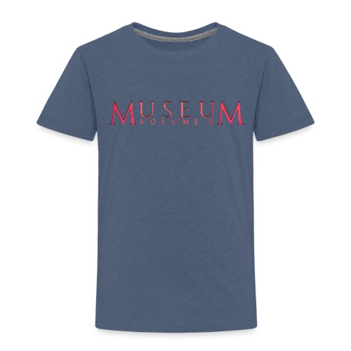 Museum Volume II - Toddler Premium T-Shirt