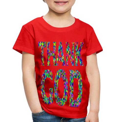 THANK GOD - Toddler Premium T-Shirt