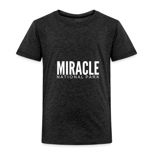 MIRACLE NATIONAL PARK - Toddler Premium T-Shirt