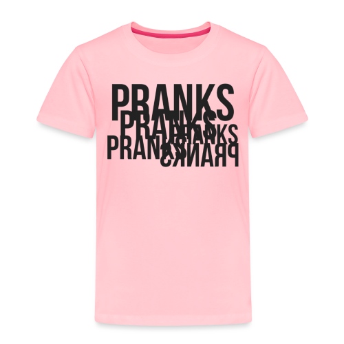 Pranks - Toddler Premium T-Shirt