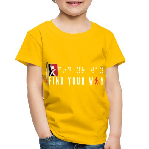 FIND YOUR WAY - Toddler Premium T-Shirt