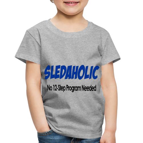 Sledaholic 12 Step Program - Toddler Premium T-Shirt
