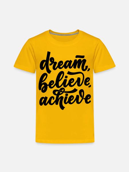 DREAM BELIEVE ACHIEVE - Toddler Premium T-Shirt - sun yellow