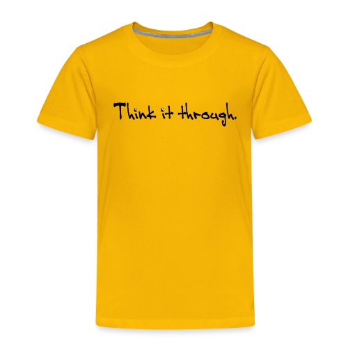 Think It Through - Toddler Premium T-Shirt