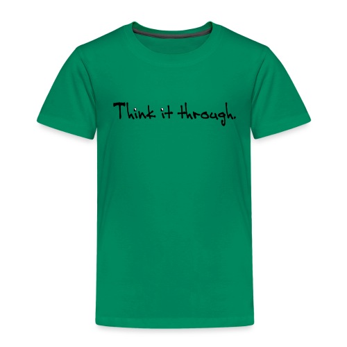 Think It Through - Toddler Premium T-Shirt