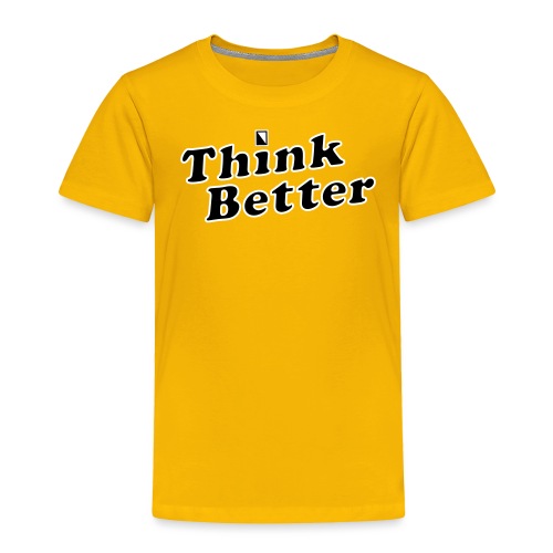 Think Better - Toddler Premium T-Shirt
