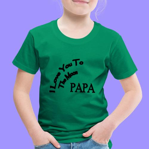 I Love You to The Moon Papa | Father's Day Family - Toddler Premium T-Shirt