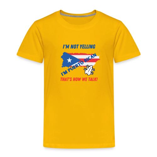 Not Yelling Tshirt - Toddler Premium T-Shirt