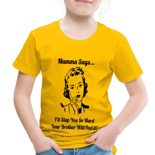 MammaSaysSlapHard - Toddler Premium T-Shirt