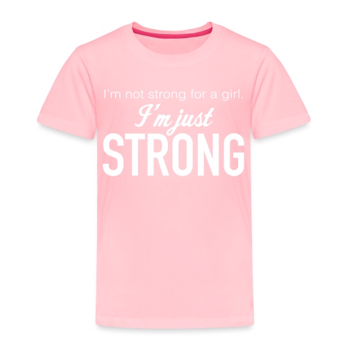 Strong for a Girl - Toddler Premium T-Shirt