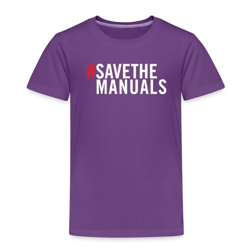 Save The Manuals - Toddler Premium T-Shirt