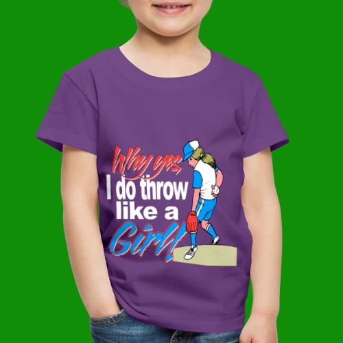Softball Throw Like a Girl - Toddler Premium T-Shirt