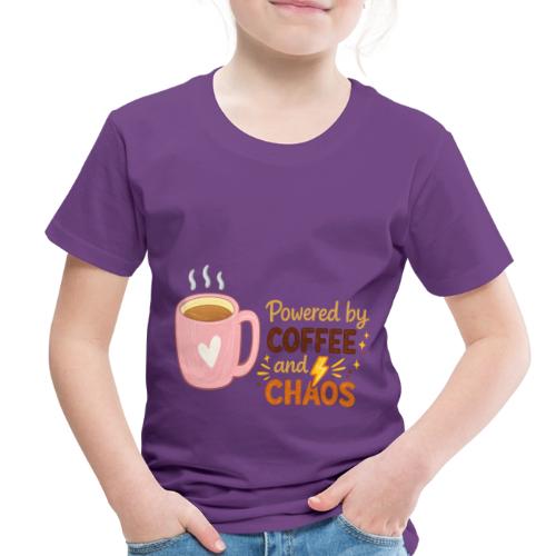 Powered by Coffee and Chaos - Toddler Premium T-Shirt
