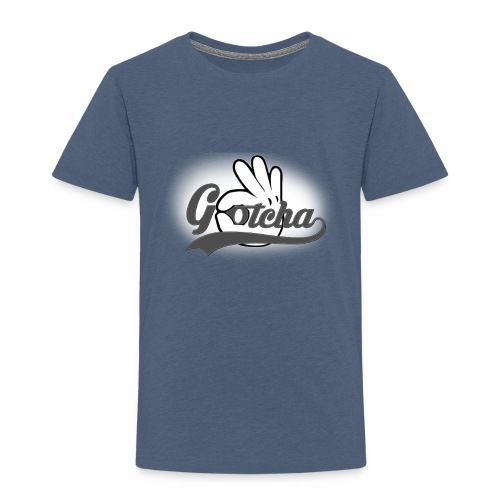 Gotcha - Toddler Premium T-Shirt