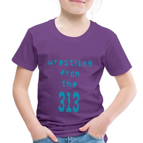 Wrestling from the 313 (Teal) - Toddler Premium T-Shirt