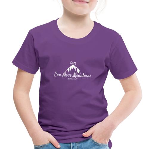 faith move can mountains Matthew 17:20 white - Toddler Premium T-Shirt