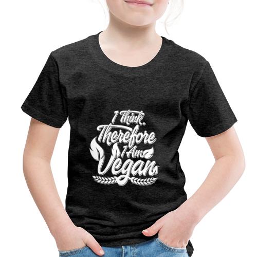 I Think, Therefore I Am Vegan - Toddler Premium T-Shirt