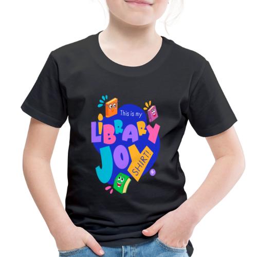 Library Joy Shirt - Toddler Premium T-Shirt