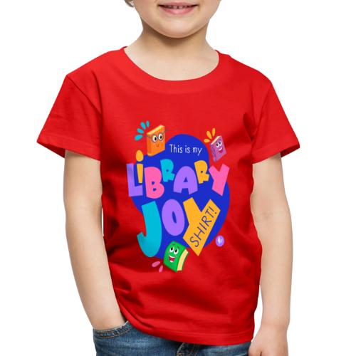 Library Joy Shirt - Toddler Premium T-Shirt