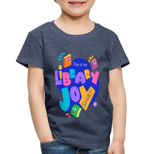 Library Joy Shirt - Toddler Premium T-Shirt