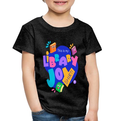 Library Joy Shirt - Toddler Premium T-Shirt