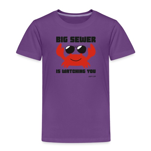 Big Sewer Is Watching You - Toddler Premium T-Shirt