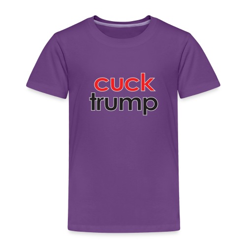 Cuck Trump - Toddler Premium T-Shirt